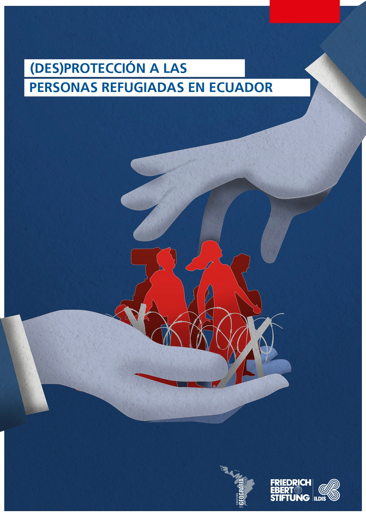 Cartilla 4: (Des)Protección a las personas refugiadas en Ecuador